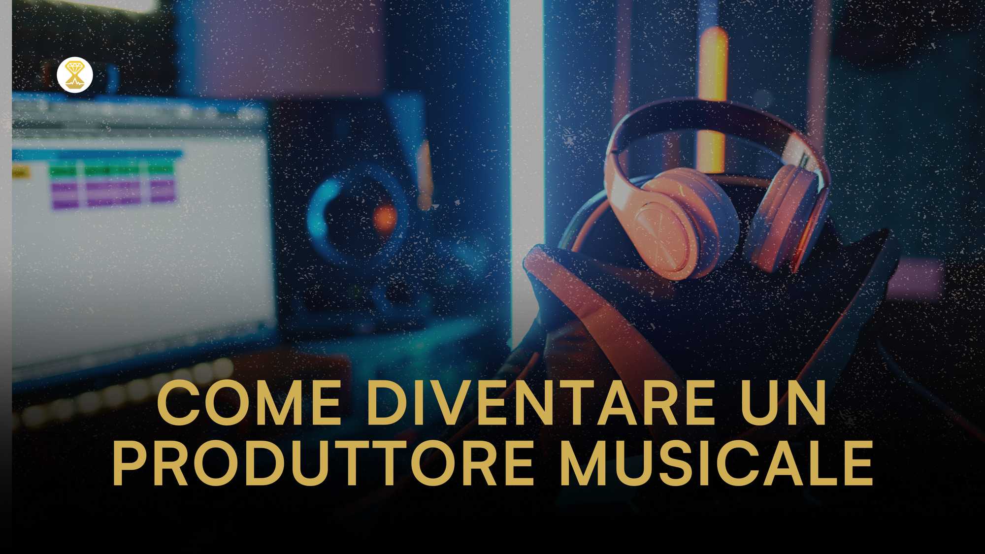Come diventare un produttore musicale: guida completa per iniziare la tua carriera