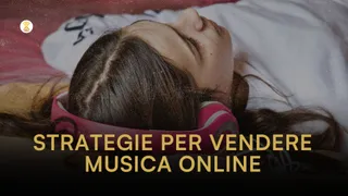 Come vendere più musica online: 7 strategie potenti per artisti indipendenti