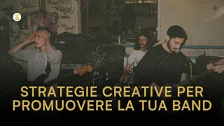 3 strategie creative per promuovere la tua band e distinguerti dalla massa