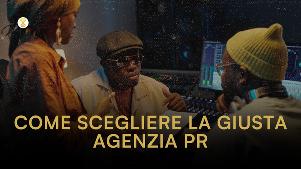 Come scegliere la giusta agenzia PR come artista: guida completa per far crescere la tua carriera