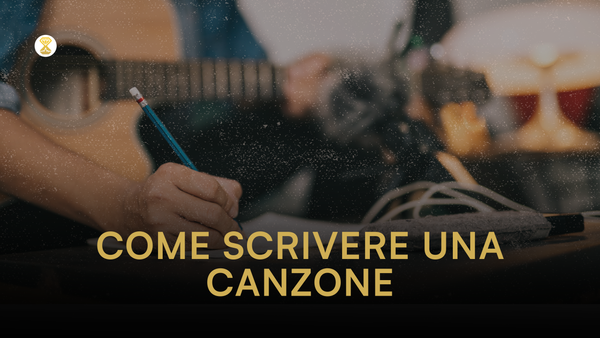 Come scrivere una canzone: consigli creativi per migliorare le tue abilità di songwriting