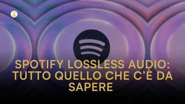 Spotify Lossless Audio: tutto quello che c’è da sapere sullo streaming in alta fedeltà